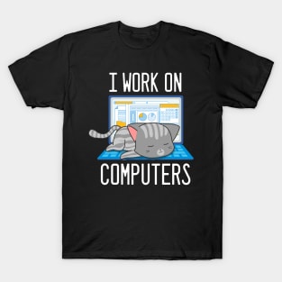 I Work On Computers Funny Cat T-Shirt